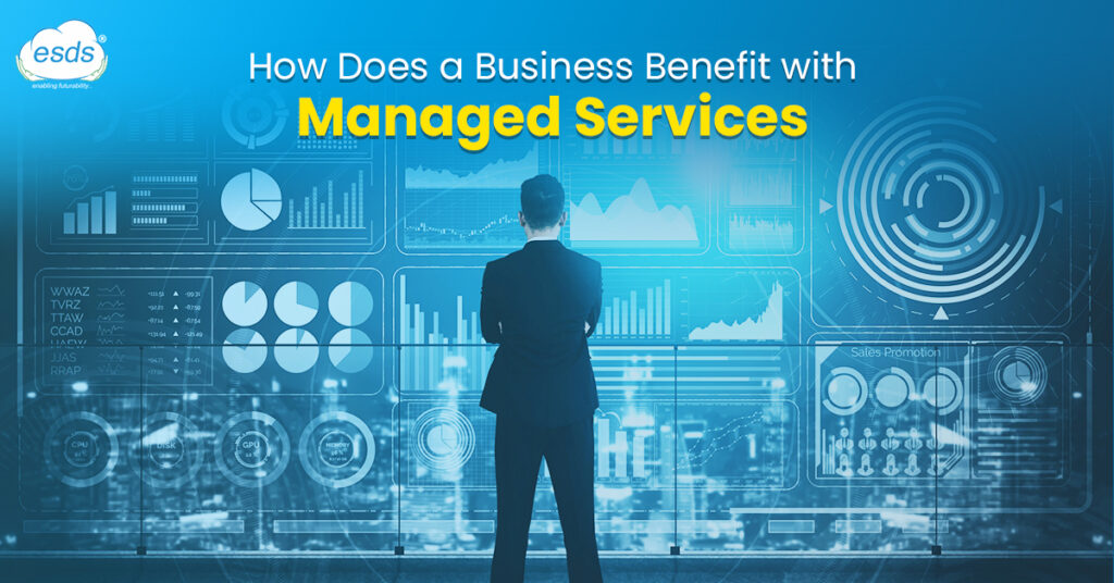 How Does a Business Benefit with Managed Services | ESDS