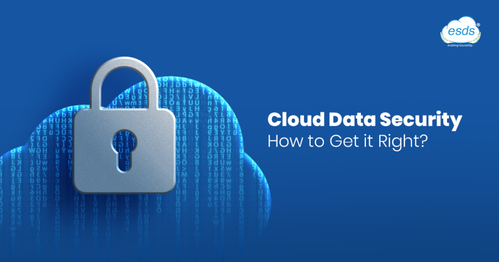 Cloud Data Security: How to Get it Right? | ESDS