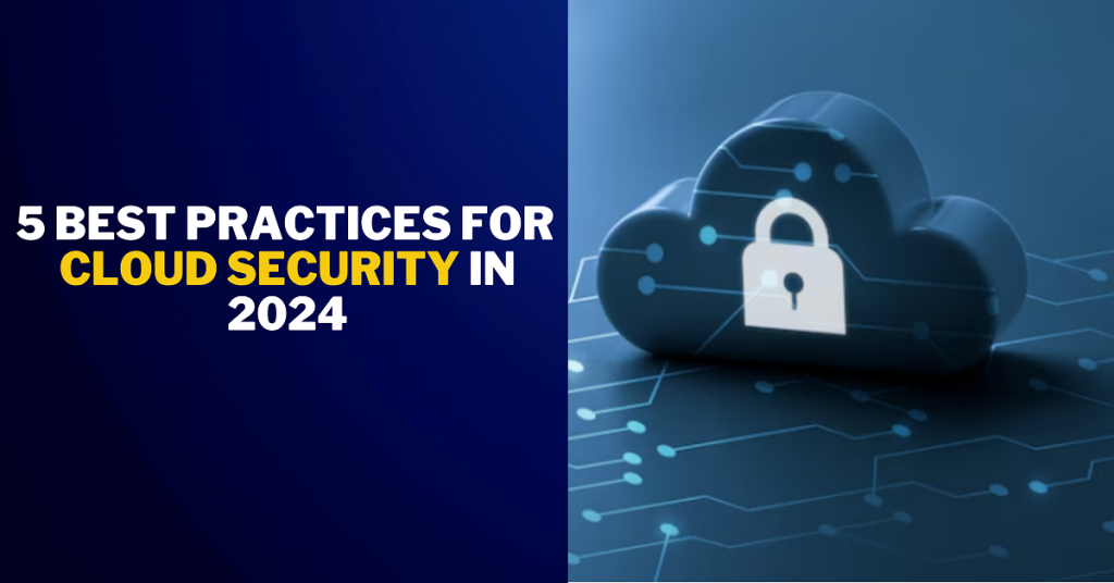 5 Best Practices For Cloud Security In 2024 India S Best Cloud   5 Best Practices For Cloud Security In 2024 Banner 1024x536 